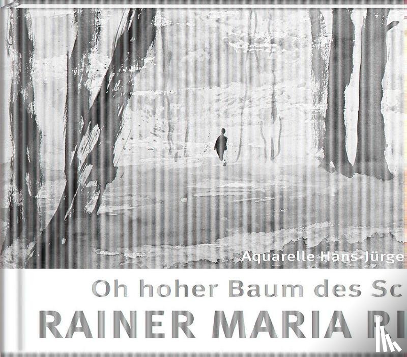 Rilke, Rainer Maria, Gaudeck, Hans-Jürgen - Oh hoher Baum des Schauns