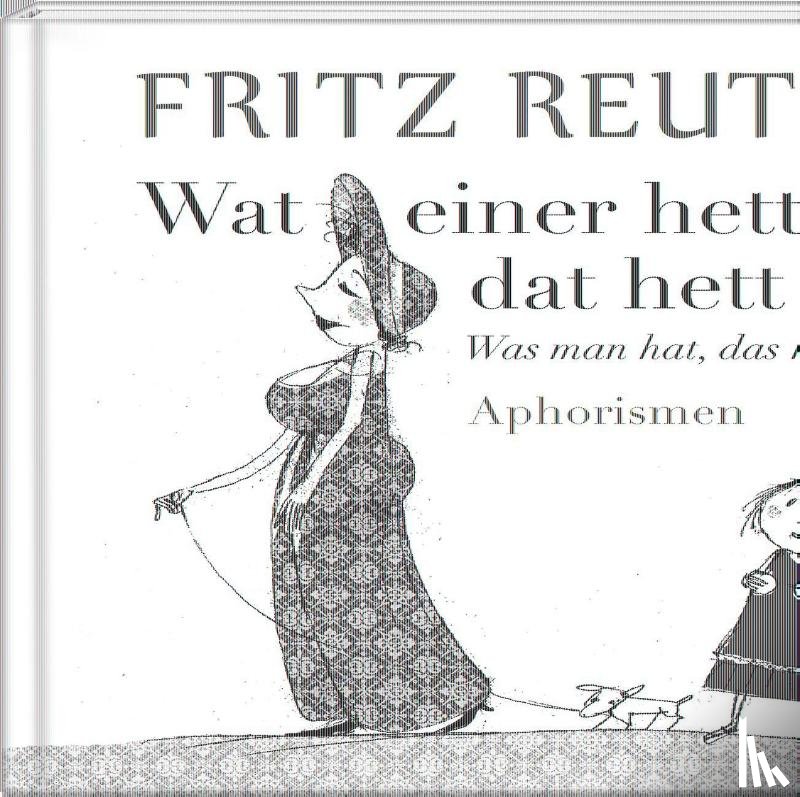 Reuter, Fritz - Wat einer hett, dat hett hei - Was man hat, das hat man