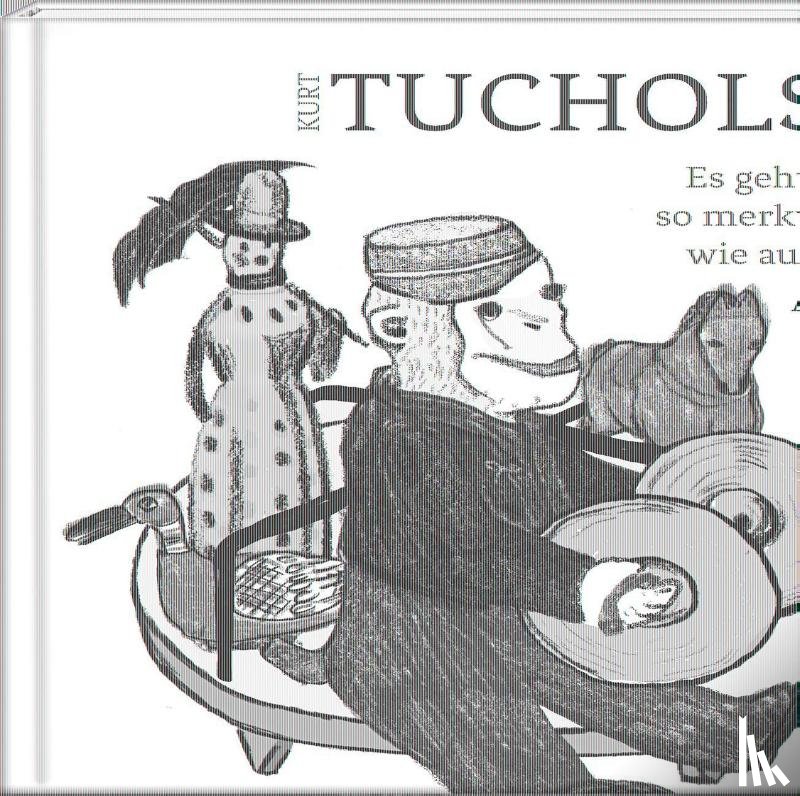 Tucholsky, Kurt - Es geht nirgends so merkwürdig zu wie auf der Welt