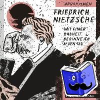 Nietzsche, Friedrich - Mit einer Bosheit beginne ich jeden Tag