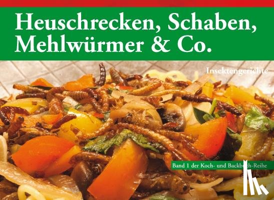 Biedermann, Thomas - Heuschrecken, Schaben, Mehlwürmer & Co.