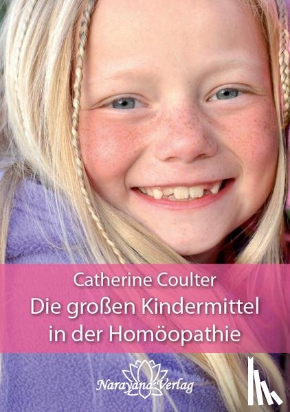 Coulter, Catherine R. - Die großen Kindermittel in der Homöopathie