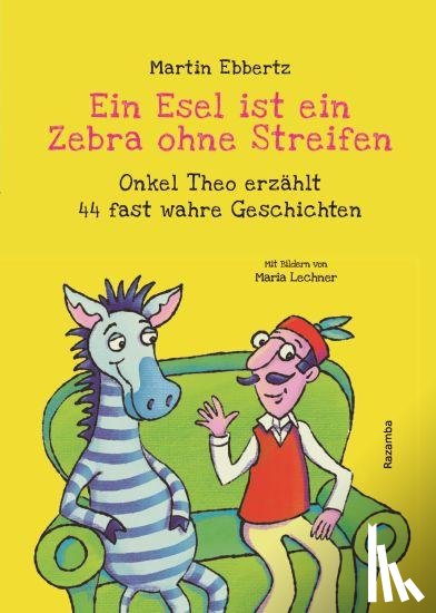 Ebbertz, Martin - Ein Esel ist ein Zebra ohne Streifen