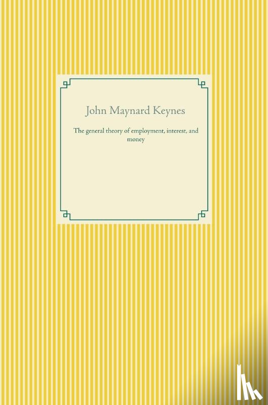 Keynes, John Maynard - The general theory of employment, interest, and money