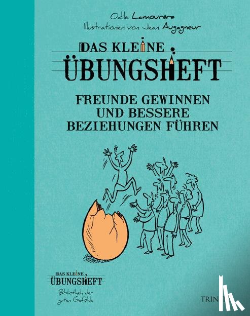 Lamourère, Odile - Das kleine Übungsheft - Freunde gewinnen und bessere Beziehungen führen