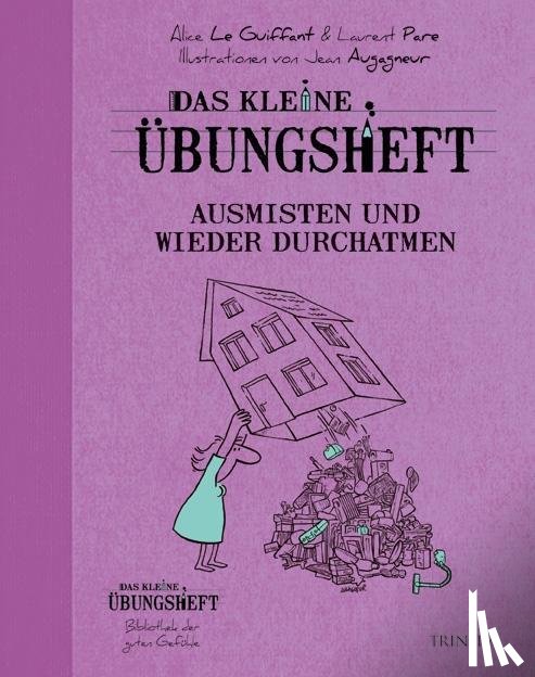 le Guiffant, Alice, Pare, Laurent - Das kleine Übungsheft - Ausmisten und wieder durchatmen