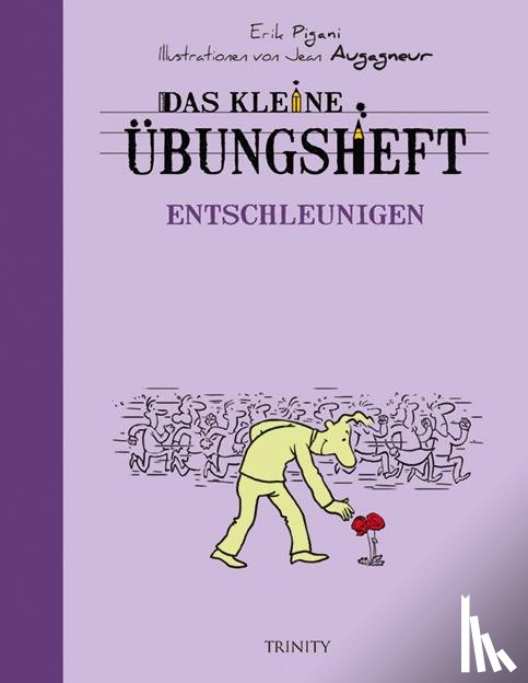 Pigani, Erik - Das kleine Übungsheft - Entschleunigen