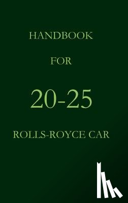  - Handbook for the 20-25 Rolls-Royce Car