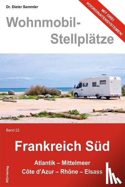 Semmler, Dieter - Wohnmobil-Stellplätze 22. Frankreich Süd