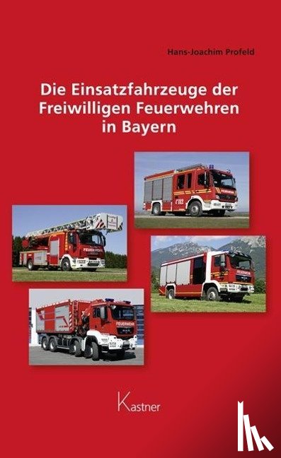 Profeld, Hans-Joachim - Die Einsatzfahrzeuge der Freiwilligen Feuerwehren in Bayern