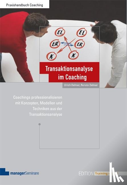 Dehner, Ulrich, Dehner, Renate - Transaktionsanalyse im Coaching