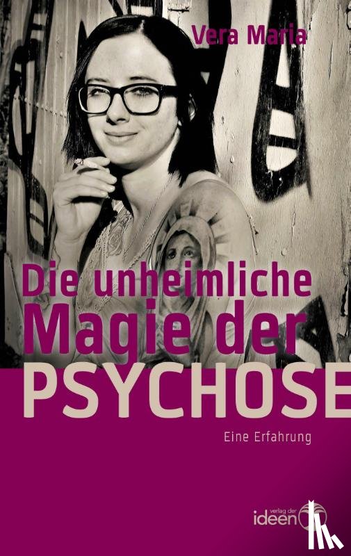 Maria, Vera - Die unheimliche Magie der Psychose