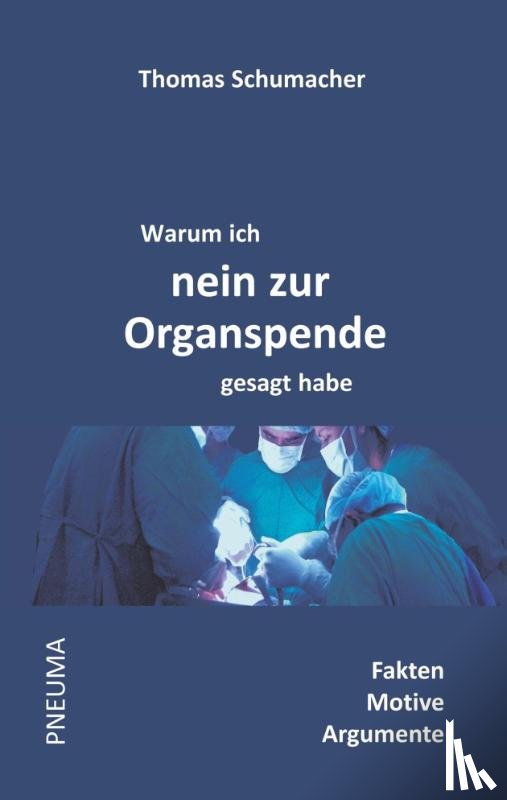 Schumacher, Thomas - Warum ich nein zur Organspende gesagt habe