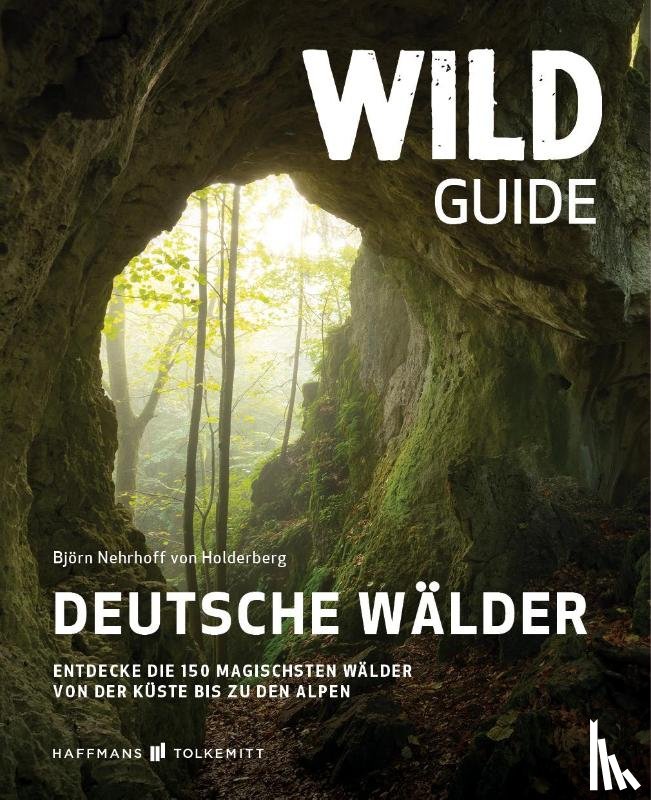 Nehrhoff von Holderberg, Björn - Wild Guide Deutsche Wälder