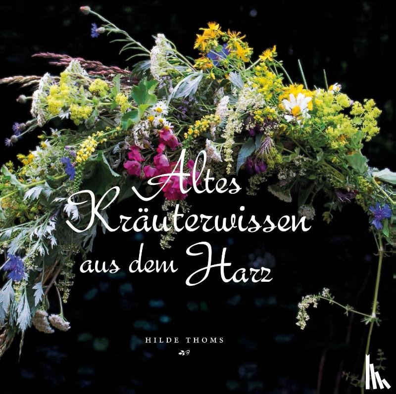 Thoms, Hilde - Altes Kräuterwissen aus dem Harz