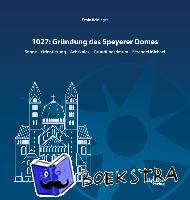 Reidinger, Erwin - 1027: Gründung des Speyerer Doms