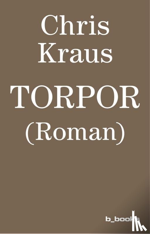 Kraus, Chris - Torpor