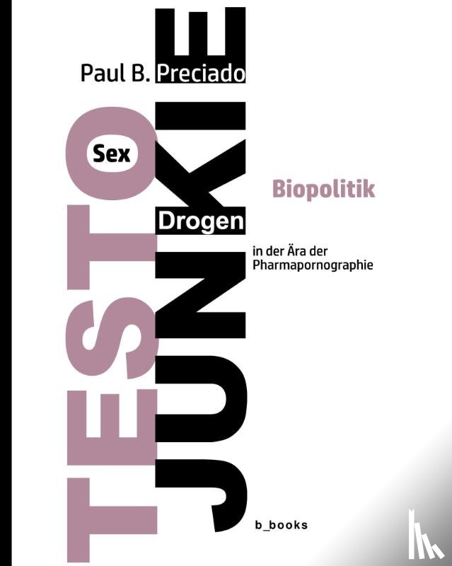 Preciado, Paul B. - TESTO JUNKIE