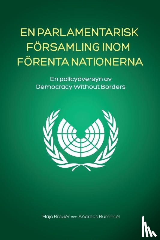 Brauer, Maja, Bummel, Andreas - En Parlamentarisk Församling Inom Förenta Nationerna