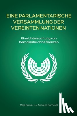 Brauer, Maja, Bummel, Andreas - Eine Parlamentarische Versammlung der Vereinten Nationen