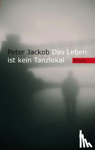 Jackob, Peter - Das Leben ist kein Tanzlokal