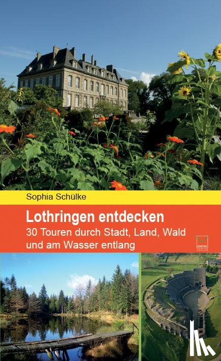 Schülke, Sophia - Lothringen entdecken