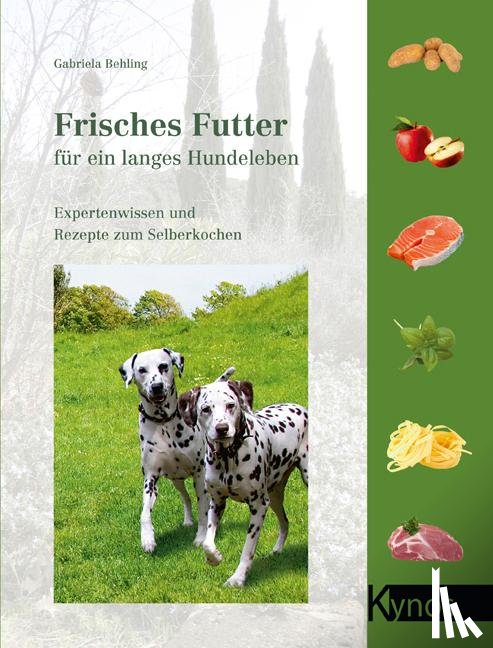 Behling, Gabriela - Frisches Futter für ein langes Hundeleben