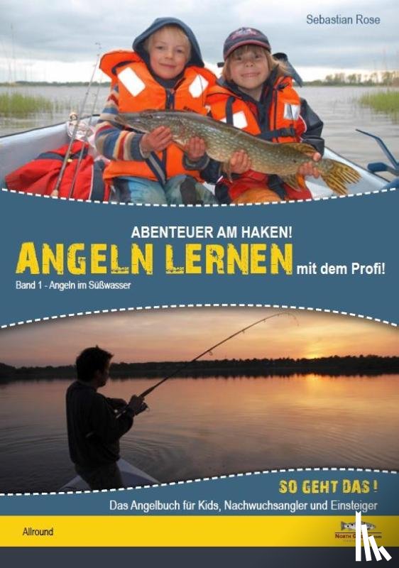 Rose, Sebastian - Abenteuer am Haken! Angeln lernen von dem Profi! 01
