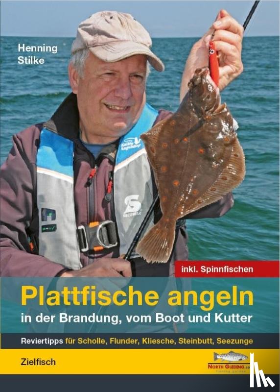 Stilke, Henning - Plattfische angeln in der Brandung, vom Boot und Kutter