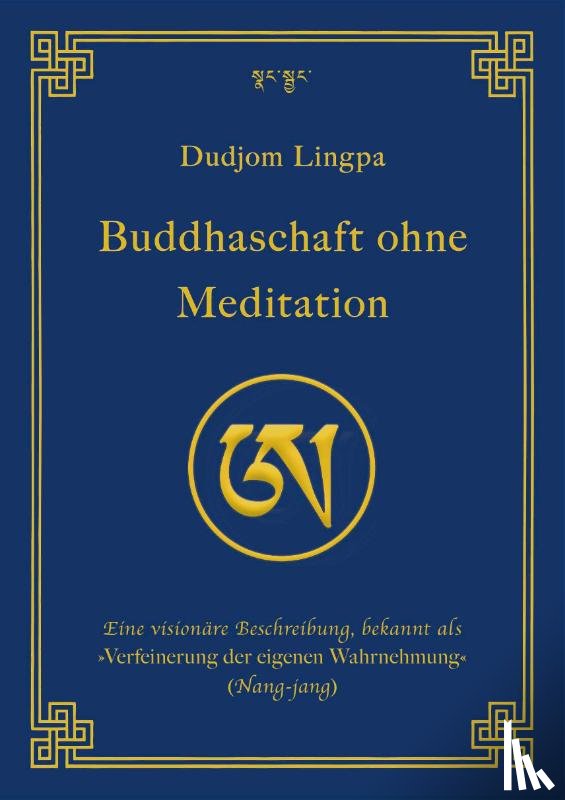Lingpa, Dudjom, Dorje, Jigdral Yeshe, Rinpoche, Dudjom, Paar, Christian - Buddhaschaft ohne Meditation