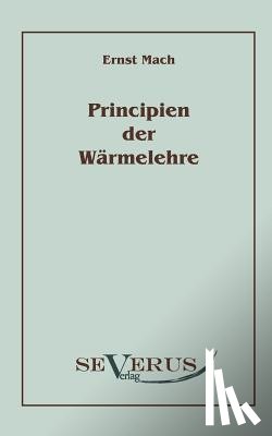 Mach, Dr Ernst - Die Principien der Warmelehre