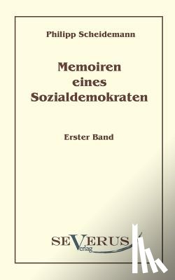 Scheidemann, Philipp - Memoiren eines Sozialdemokraten, Erster Band