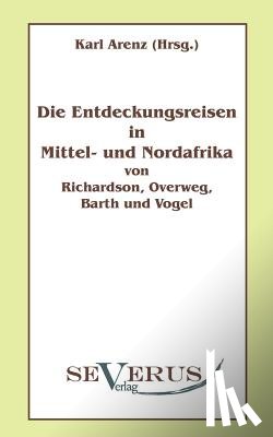  - Die Entdeckungsreisen in Nord- und Mittelafrika von Richardson, Overweg, Barth und Vogel