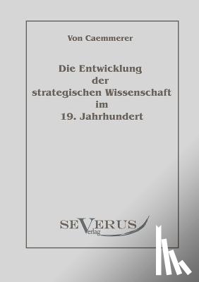 Caemmerer, Rudolf Karl Fritz Von - Die Entwicklung der strategischen Wissenschaft im 19. Jahrhundert