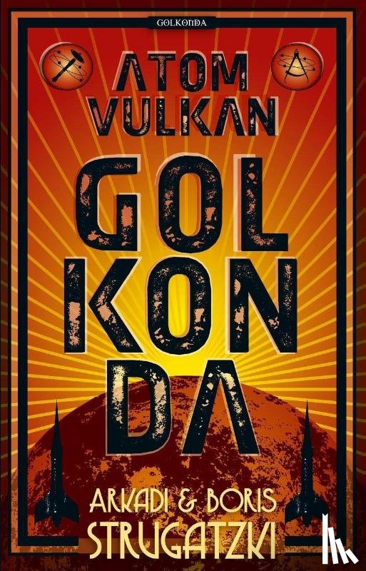 Strugatzki, Arkadi, Strugatzki, Boris - Bykow-Trilogie 1. Atomvulkan Golkonda