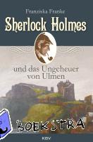 Franke, Franziska - Sherlock Holmes und das Ungeheuer von Ulmen