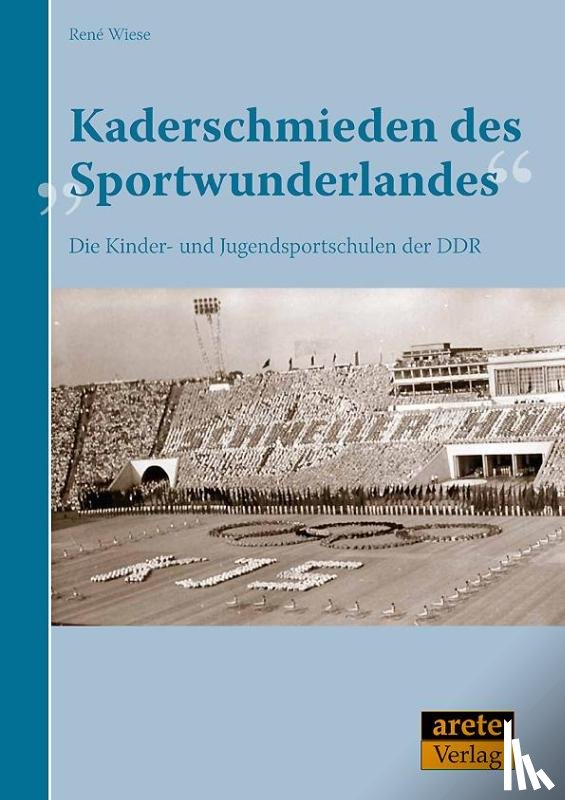 Wiese, René - Kaderschmieden des "Sportwunderlandes"