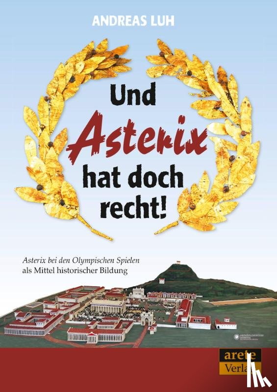 Luh, Andreas - Und Asterix hat doch recht!