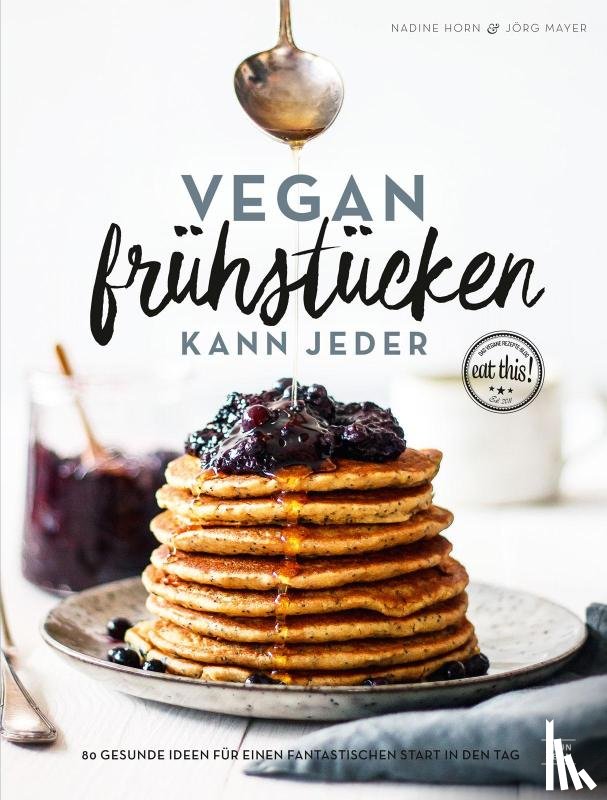 Mayer, Jörg, Horn, Nadine - Vegan frühstücken kann jeder