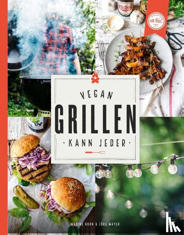 Horn, Nadine, Mayer, Jörg - Vegan grillen kann jeder