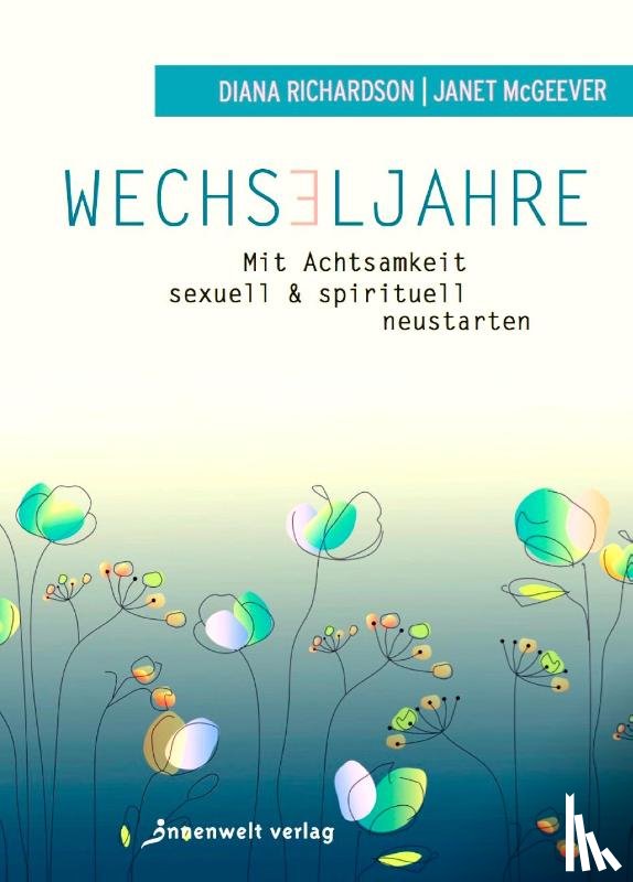 Richardson, Diana, McGeever, Janet - Wechseljahre - Mit Achtsamkeit sexuell und spirituell neustarten