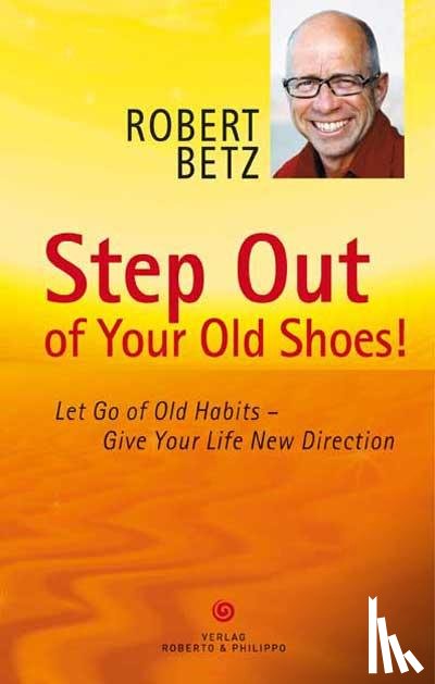 Betz, Robert T. - Step Out of Your Old Shoes!