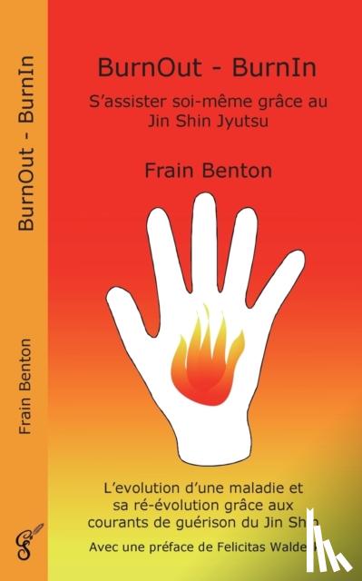 Benton, Frain - BurnOut - BurnIn. S'assister soi-même grâce au Jin Shin Jyutsu