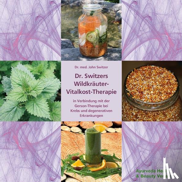 Switzer, John - Dr. Switzers Wildkräuter-Vitalkost-Therapie