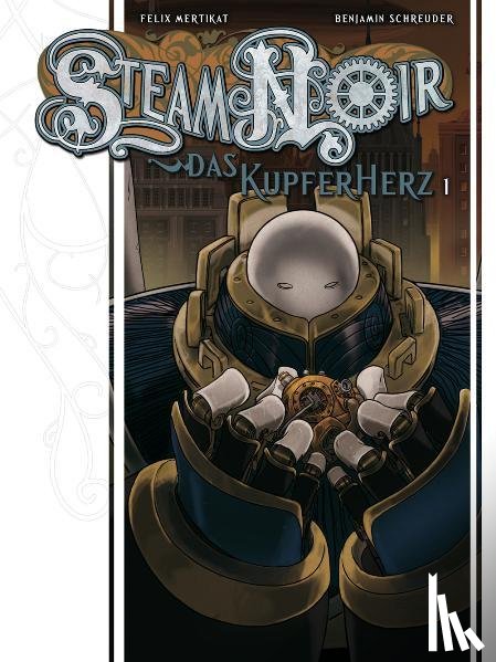 Mertikat, Felix, Schreuder, Benjamin - Steam Noir. Das Kupferherz 01