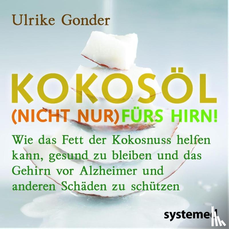 Gonder, Ulrike - Kokosöl (nicht nur) fürs Hirn!