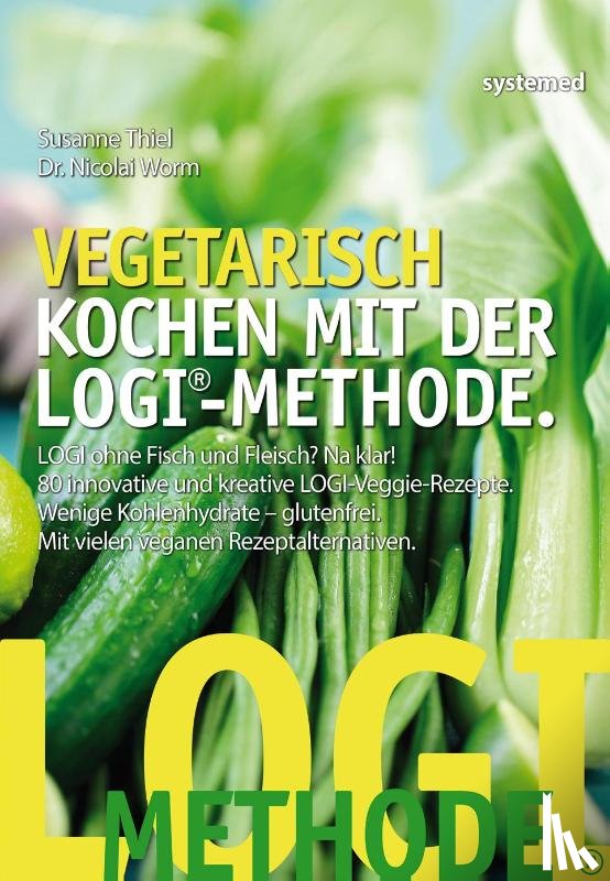 Thiel, Susanne, Worm, Nicolai - Vegetarisch kochen mit der LOGI-Methode