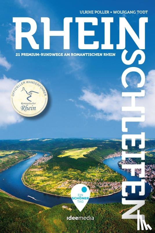 Poller, Ulrike, Todt, Wolfgang - Rheinschleifen - Offizieller Wanderführer. 22 Premium-Rundwege am romantischen Rhein