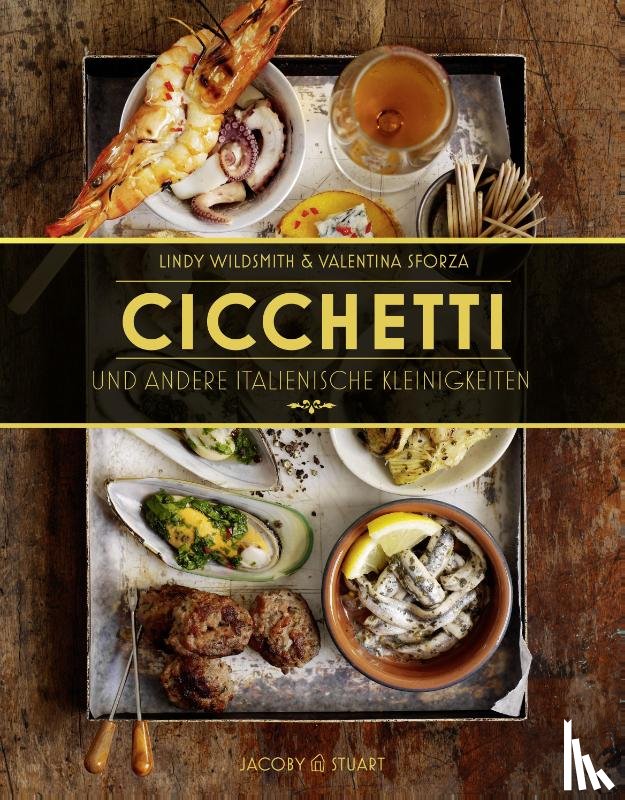 Wildsmith, Lindy, Sforza, Valentina - Cicchetti und andere italienische Kleinigkeiten