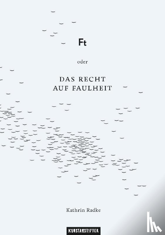 Radke, Kathrin - Ft oder Das Recht auf Faulheit